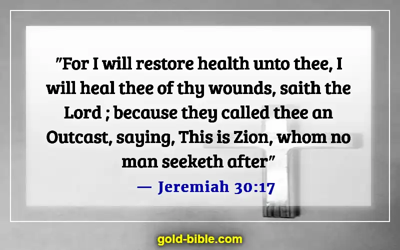 Bible Verses About God Healing The Sick (Jeremiah 30:17)