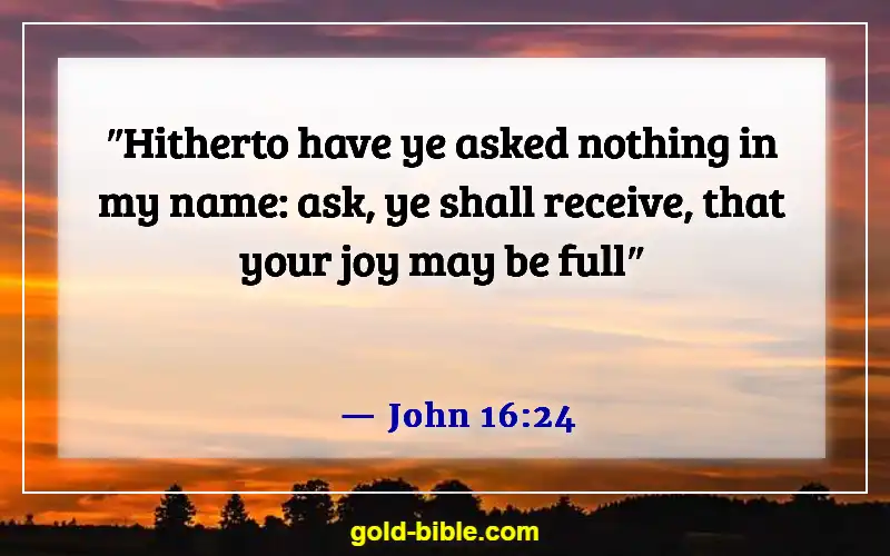 Bible Verses About My Joy Comes From The Lord (John 16:24)