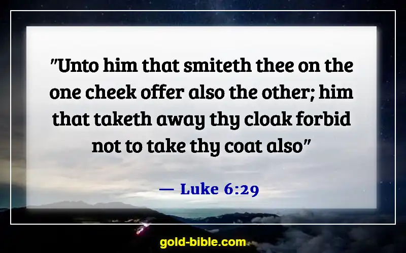 Bible Verses About Someone Doing You Wrong (Luke 6:29)