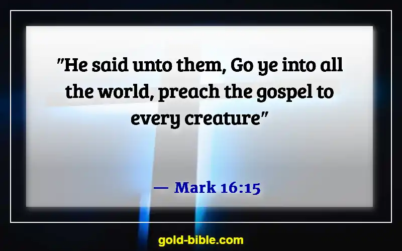 Bible Verses About Preaching And Ministering to Unbelievers (Mark 16:15)