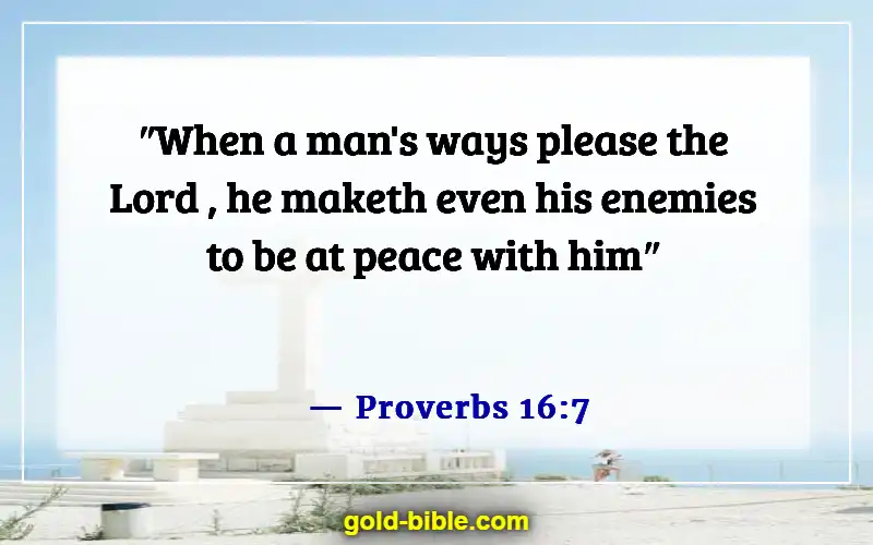 Bible Verses About Blessed Are The Peacemakers (Proverbs 16:7)