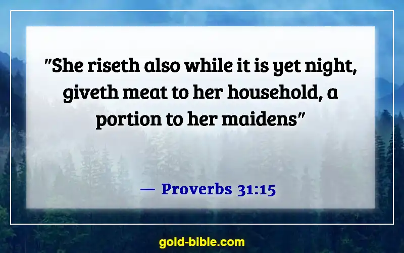 Bible Verses About Taking Care Of Your Family First (Proverbs 31:15)