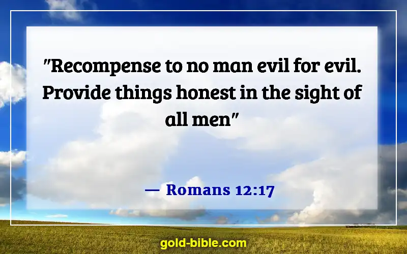 Bible Verses About Someone Doing You Wrong (Romans 12:17)