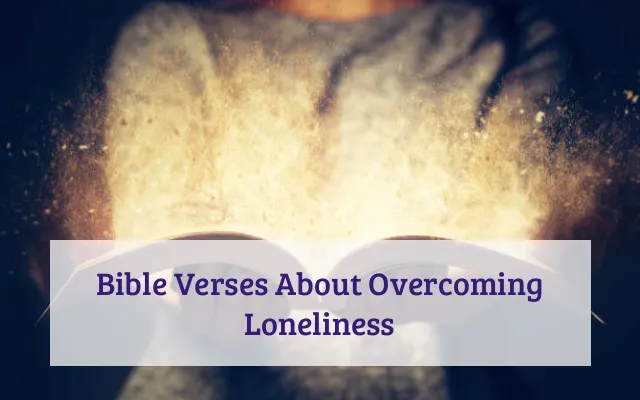 Bible Verses About Overcoming Loneliness