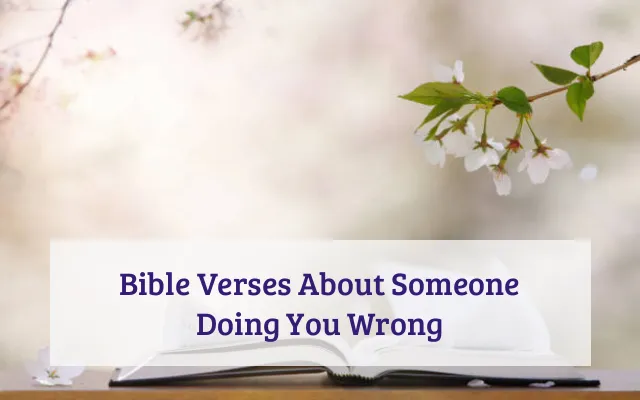 Bible Verses About Someone Doing You Wrong