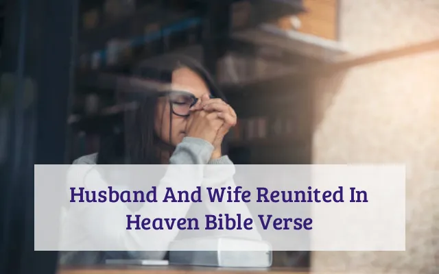 Husband And Wife Reunited In Heaven Bible Verse