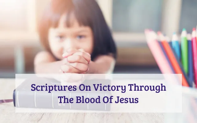 Scriptures On Victory Through The Blood Of Jesus